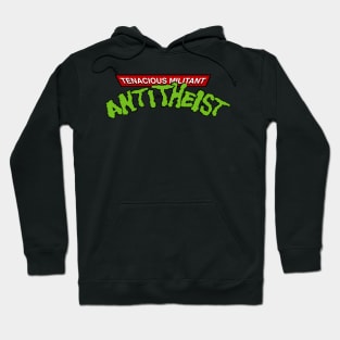 Tenacious Militant Anti-Theist by Tai's Tees Hoodie